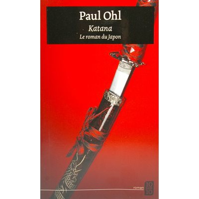 Katana - Le roman du Japon - Paul Ohl