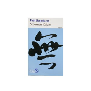 Petit éloge du zen - Sébastien Raizer